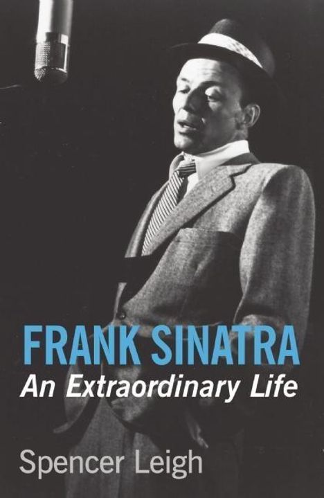 Spencer Leigh: Frank Sinatra: An Extraordinary Life, Buch