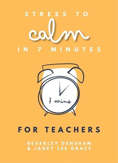 Janey Lee Grace: Stress to Calm in 7 Minutes for Teachers, Buch