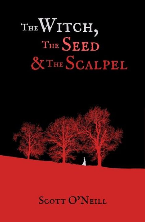 Scott O'Neill: The Witch, the Seed and the Scalpel, Buch