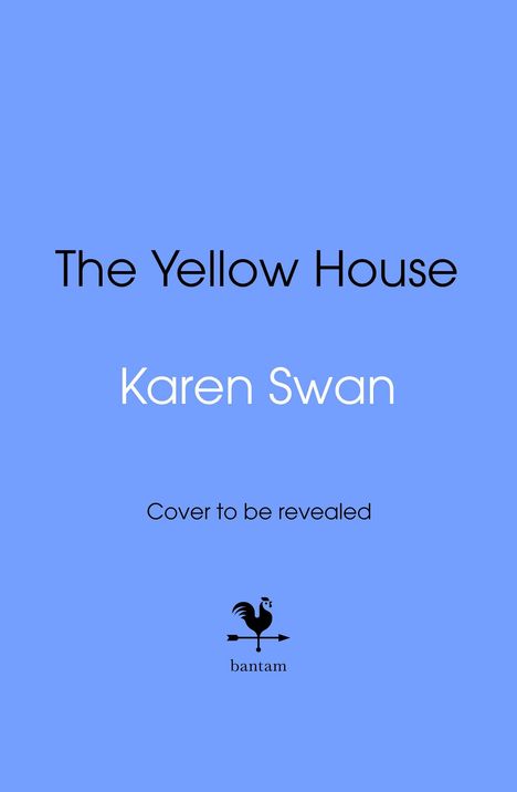 Text: "Untitled", "Karen Swan", "Cover to be revealed". Unten ist ein schwarzes Logo mit einem Hahn und dem Wort "bantam". Hintergrund blau.