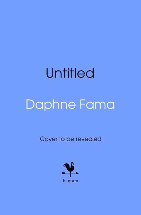 "Untitled", "Daphne Fama", "Cover to be revealed". Ein blaues Cover mit einem Hahn-Logo und "bantam" darunter.