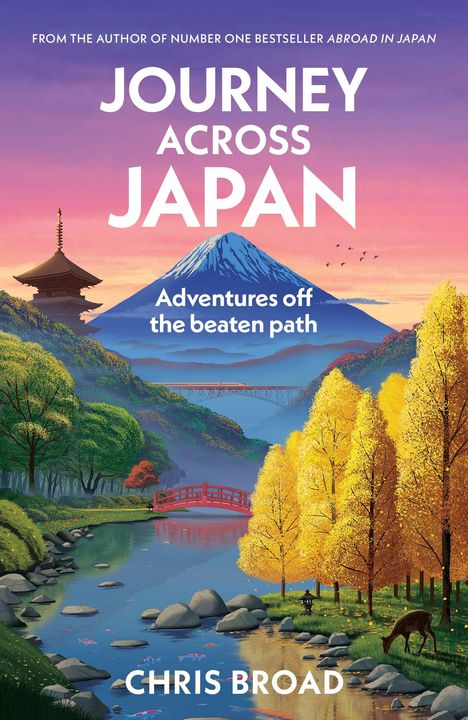 "Journey Across Japan: Adventures off the beaten path - Chris Broad." Illustration: Landschaft mit Berg, Fluss, Brücke.