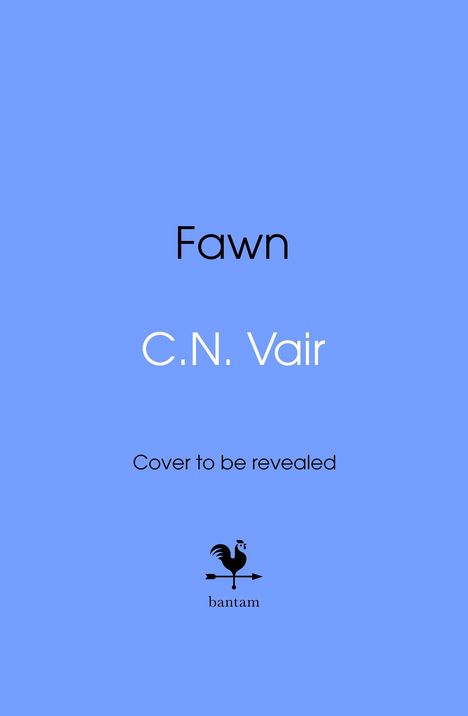 "Fawn", "C.N. Vair", "Cover to be revealed". Unten ein stilisiertes Hahnenlogo und der Text "bantam" in Schwarz. 