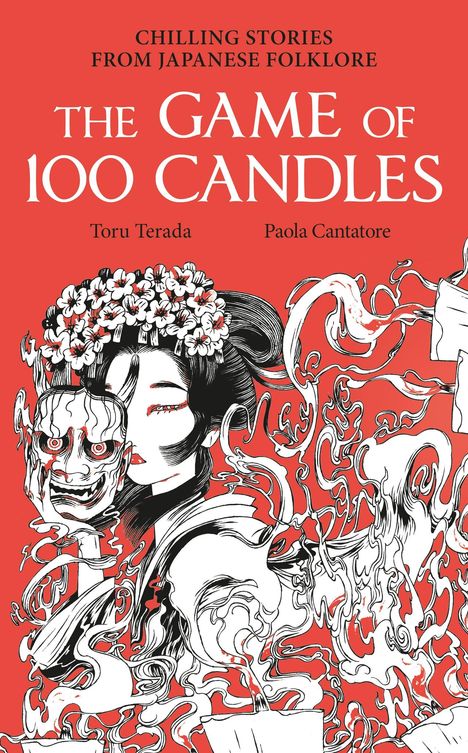 "CHILLING STORIES FROM JAPANESE FOLKLORE. THE GAME OF 100 CANDLES. Illustration: Frau mit Blumen und Maske in roten Wirbeln."