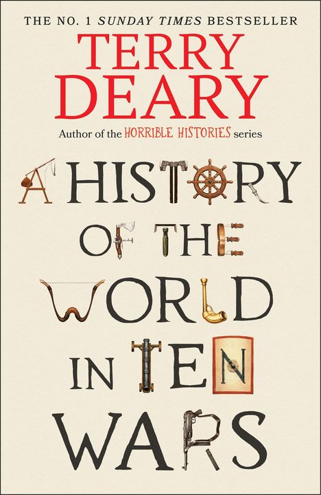 Text: "TERRY DEARY", "A History of the World in Ten Wars". Oben Bestseller-Hinweis. Buchcover mit Kriegsutensilien als Buchstaben.