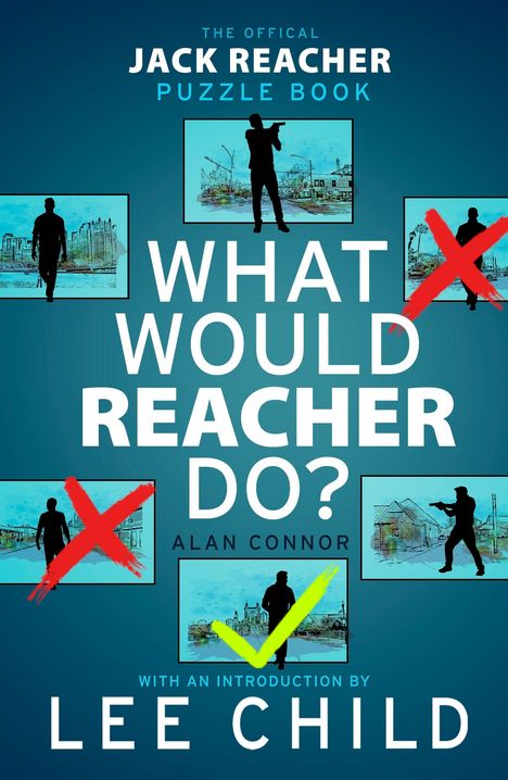 „WHAT WOULD REACHER DO?“ von Alan Connor, Einführung von Lee Child. Silhouetten von Figuren mit roten Kreuzen und grünem Haken.