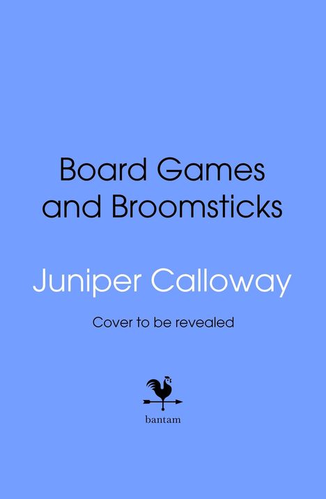 Text: "Board Games and Broomsticks, Juniper Calloway, Cover to be revealed." Unten ist ein Logo mit einem Hahn.