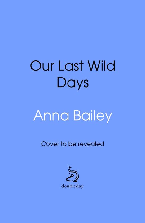 Anna Bailey: Our Last Wild Days, Buch