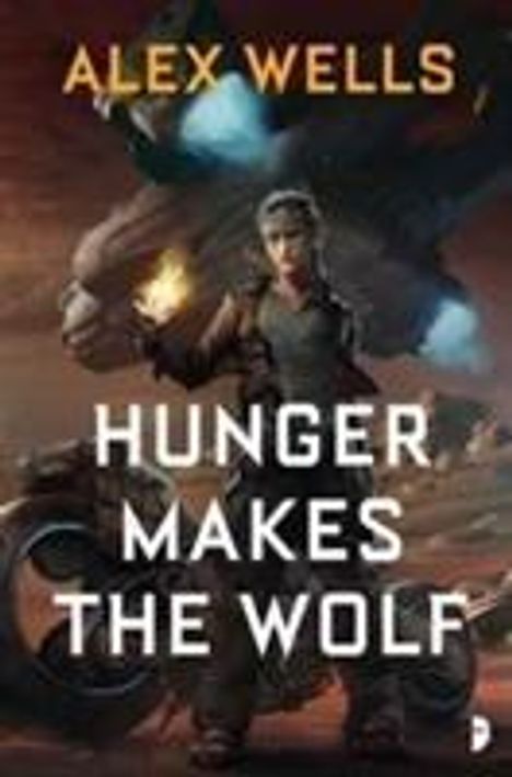 Alex Wells: Hunger Makes the Wolf, Buch