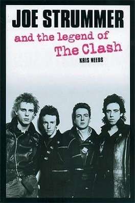 Kris Needs: Joe Strummer And The Legend Of The Clash, Buch