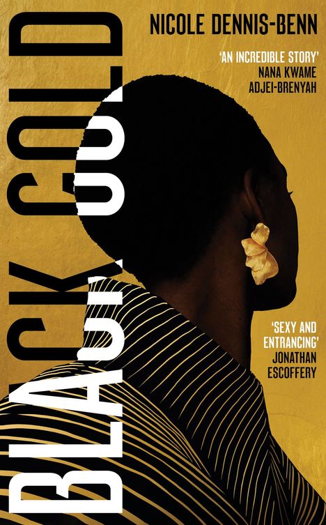 Text: "BLACK GOLD", "NICOLE DENNIS-BENN", Zitate von Nana Kwame Adjei-Brenyah und Jonathan Escoffery. Kopf mit großen Ohrringen.