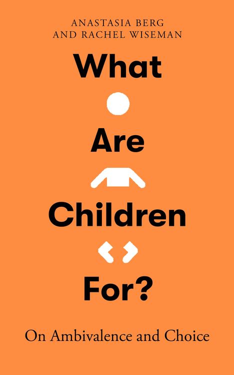 Anastasia Berg: What Are Children For?, Buch