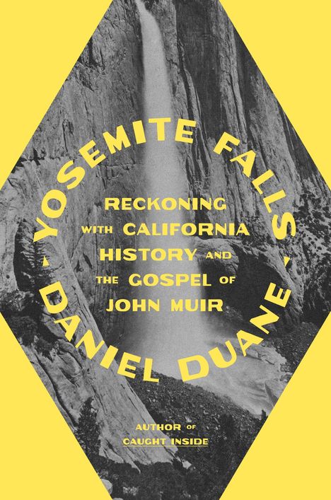 "Yosemite Falls", "Reckoning with California History and the Gospel of John Muir", "Daniel Duane". Ein Wasserfall im Hintergrund.