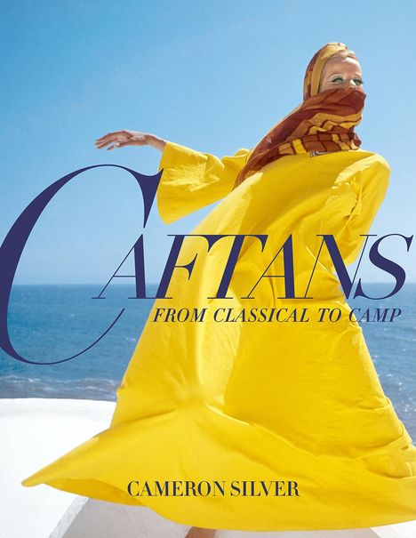 Cameron Silver: Caftans: From Classical to Camp, Buch