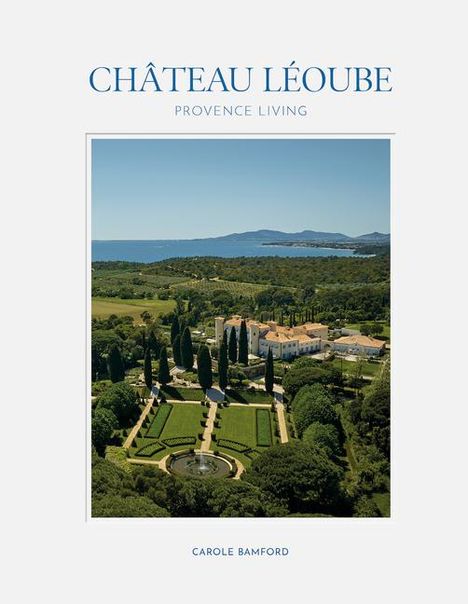 Carole Bamford: Château Léoube, Buch