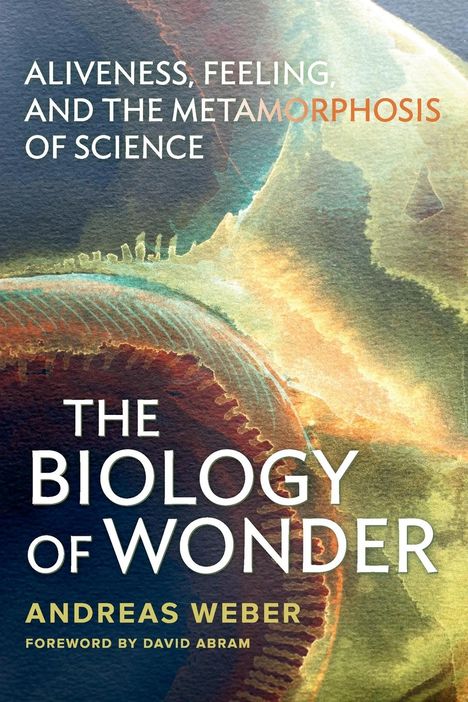 Andreas Weber: The Biology of Wonder, Buch