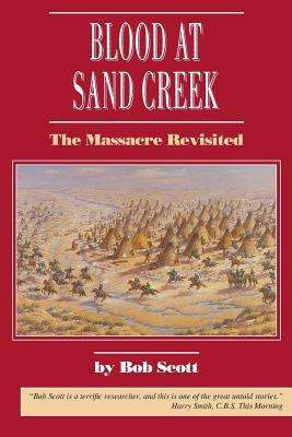Bob Scott: Blood at Sand Creek: The Massacre Revisited, Buch