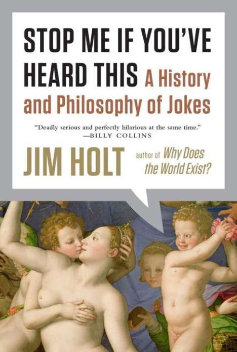 Jim Holt: Stop Me If You've Heard This: A History and Philosophy of Jokes, Buch
