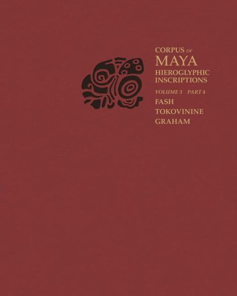 Alexandre Tokovinine: Corpus of Maya Hieroglyphic Inscriptions, Volume 3: Part 4: Yaxchilan, Buch