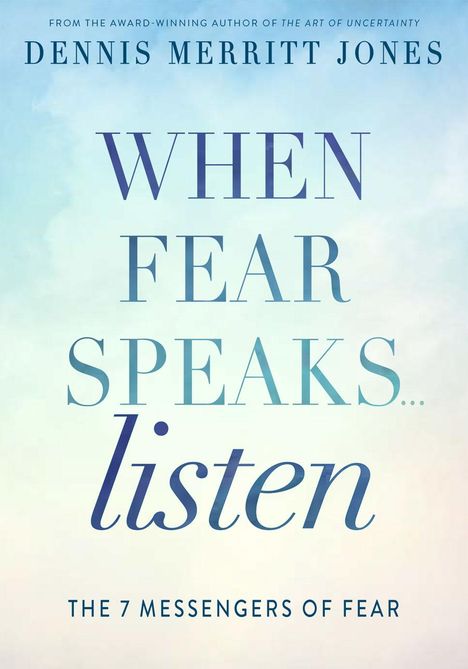 Dennis Merritt Jones: When Fear Speaks, Listen, Buch