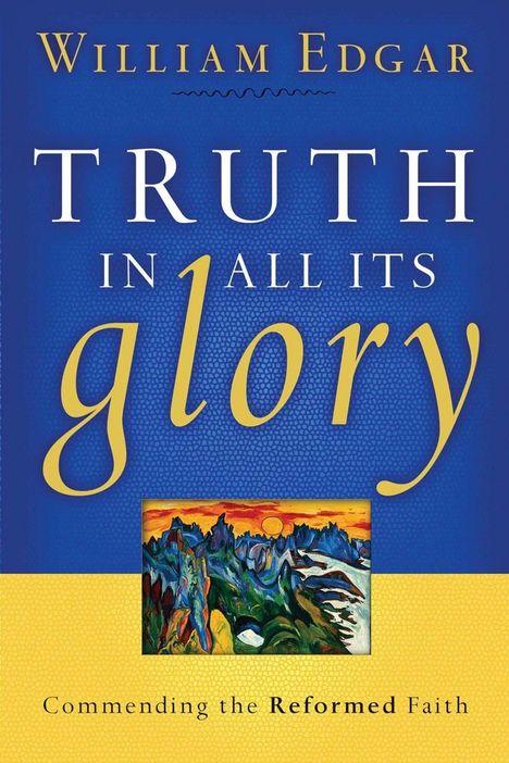 William Edgar: Truth in All Its Glory, Buch