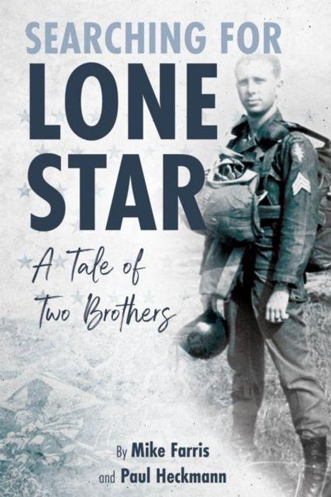 Text: "SEARCHING FOR LONE STAR: A Tale of Two Brothers" von Mike Farris und Paul Heckmann.  
Ein Soldat steht in Uniform.