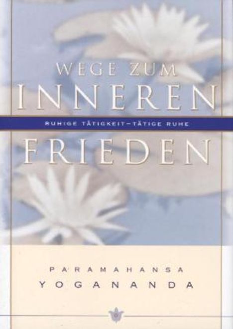 Paramahansa Yogananda: Wege zum inneren Frieden, Buch