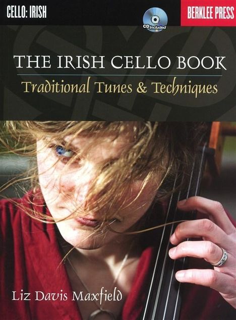 The Irish Cello Book: Traditional Tunes &amp; Techniques Book/Online Audio, Noten