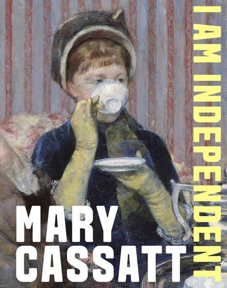 Text: "I AM INDEPENDENT. MARY CASSATT." Illustration: Kind mit Hut trinkt Tee, gestreifter Hintergrund.