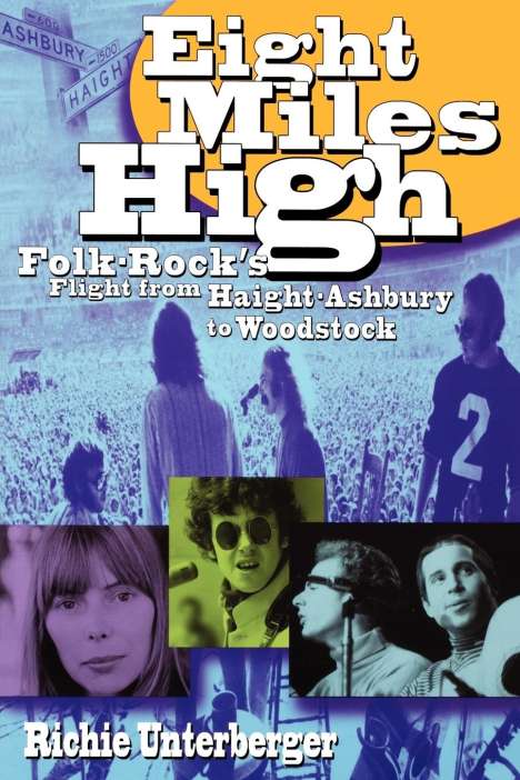 Richie Unterberger: Eight Miles High: Folk-Rock's Flight from Haight-Ashbury to Woodstock, Buch