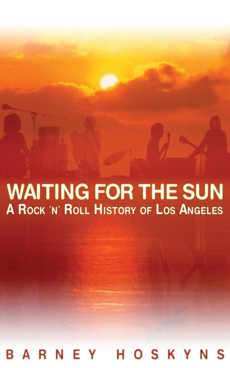 Barney Hoskyns: Waiting for the Sun: A Rock &amp; Roll History of Los Angeles, Buch