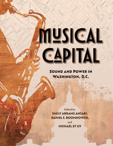 "Musical Capital: Sound and Power in Washington, D.C." Illustration mit Saxophon und Stadtkarte im Hintergrund.