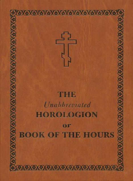 Holy Trinity Monastery: The Unabbreviated Horologion or Book of the Hours, Buch