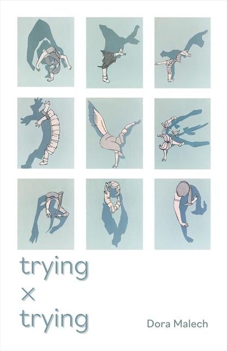 Dora Malech: Trying X Trying, Buch
