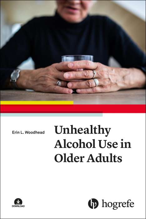 Erin L. Woodhead: Unhealthy Alcohol Use in Older Adults, Buch