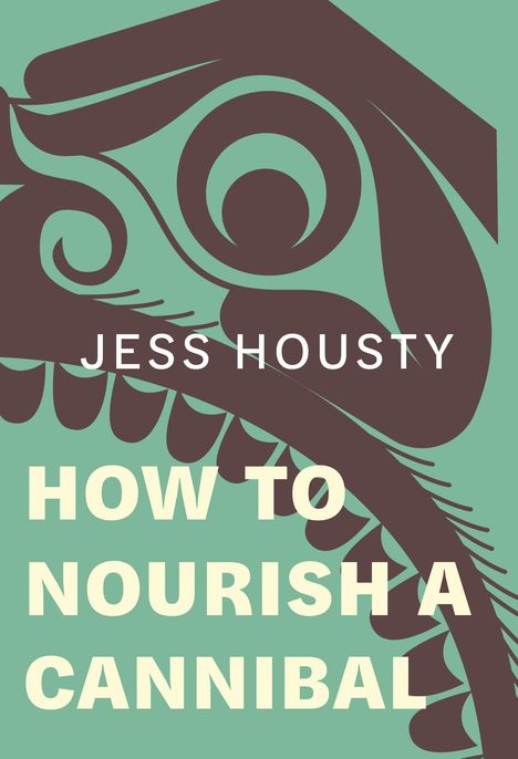 Text: "JESS HOUSTY HOW TO NOURISH A CANNIBAL." Eine stilisierte, abstrakte Darstellung in Braun und Grün, erinnert an ein traditionelles Design.