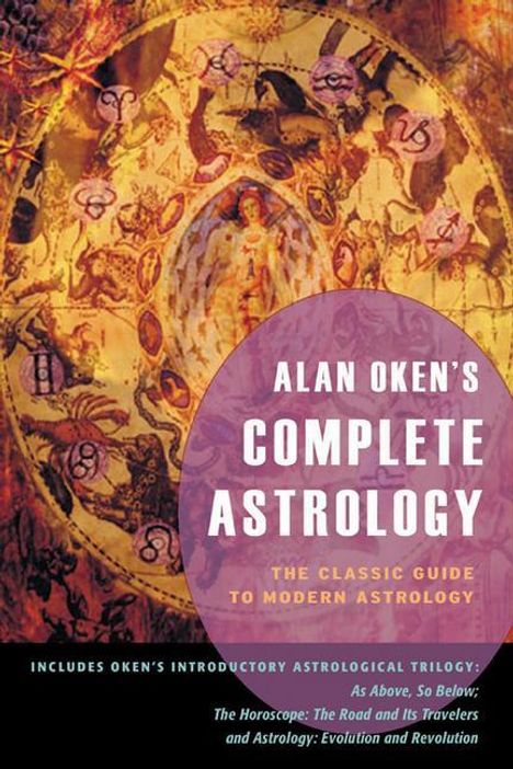 Alan Oken: Alan Oken's Complete Astrology: The Classic Guide to Modern Astrology, Buch