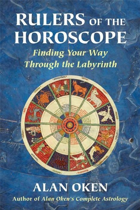 Alan Oken: Rulers of the Horoscope: Finding Your Way Through the Labyrinth, Buch