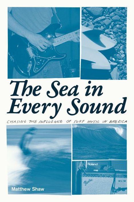 "The Sea in Every Sound" von Matthew Shaw. Surfmusik in Amerika. Gitarrist. Wellen und Verstärker-Bilder in Blautönen.