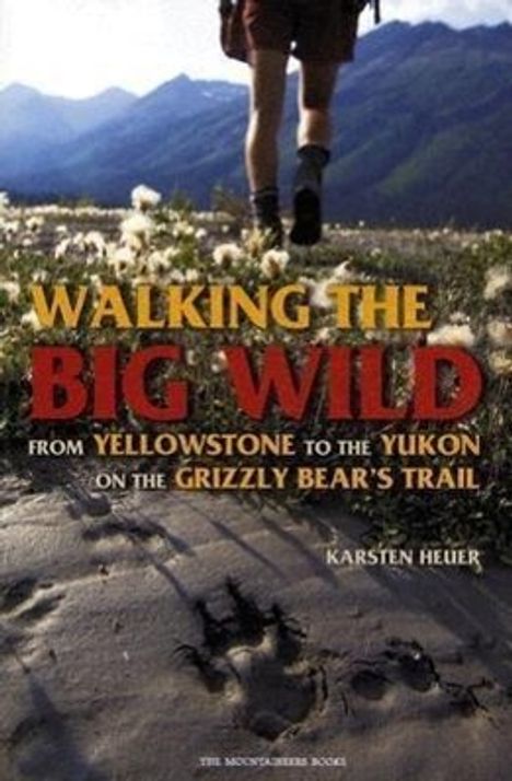 Karsten Heuer: Walking the Big Wild, Buch