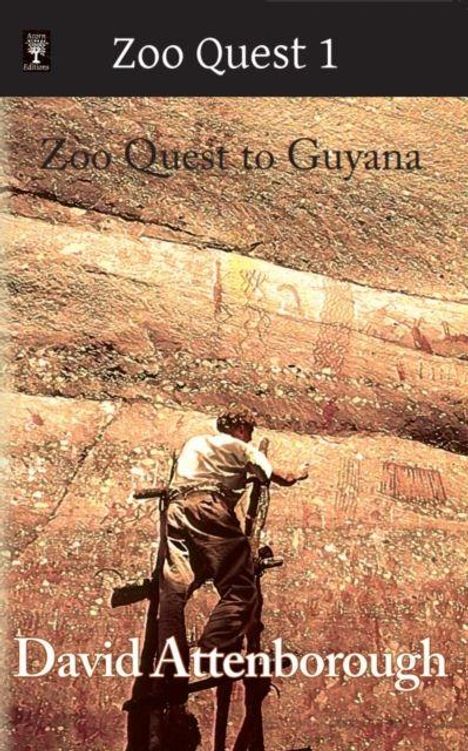 "Zoo Quest 1", "Zoo Quest to Guyana", "David Attenborough". Ein Mann klettert auf eine Felswand mit Felszeichnungen.