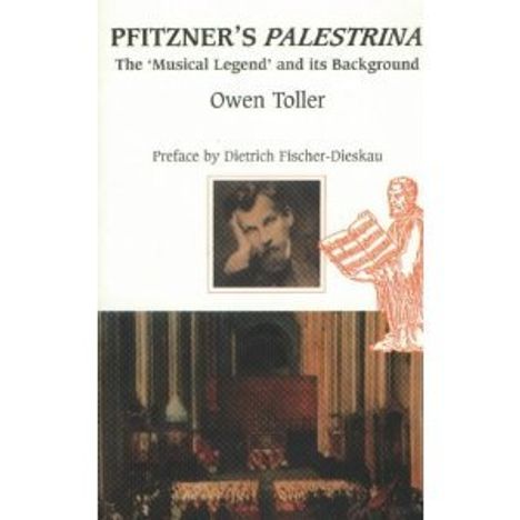 Owen Toller: Pfitzner's Palestrina: The `musical Legend' and Its Background, Buch