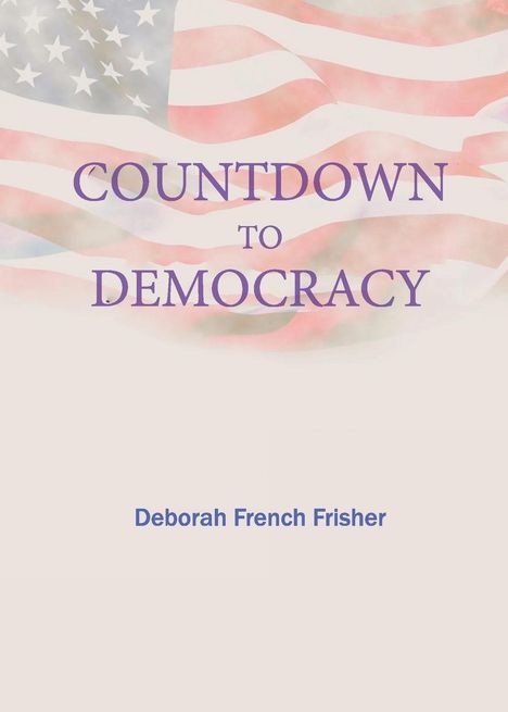 Deborah French Frisher: Countdown to Democracy, Buch