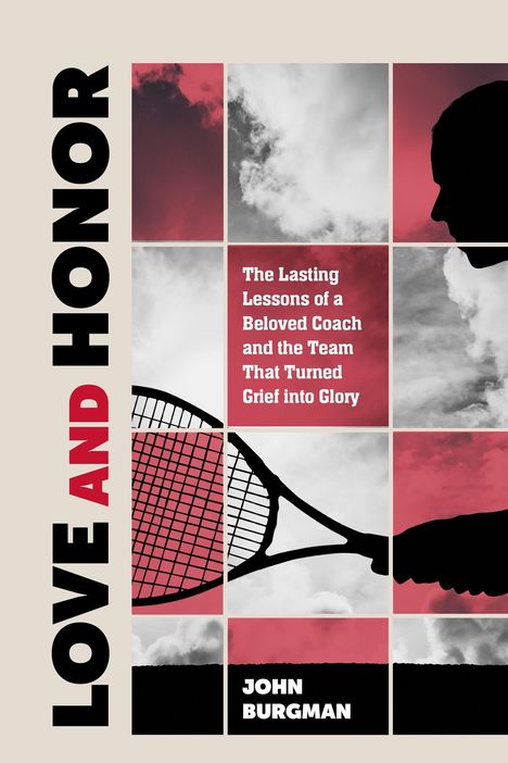 Texte: "LOVE AND HONOR", "The Lasting Lessons of a Beloved Coach and the Team That Turned Grief into Glory", "JOHN BURGMAN". Tennis-Thema.