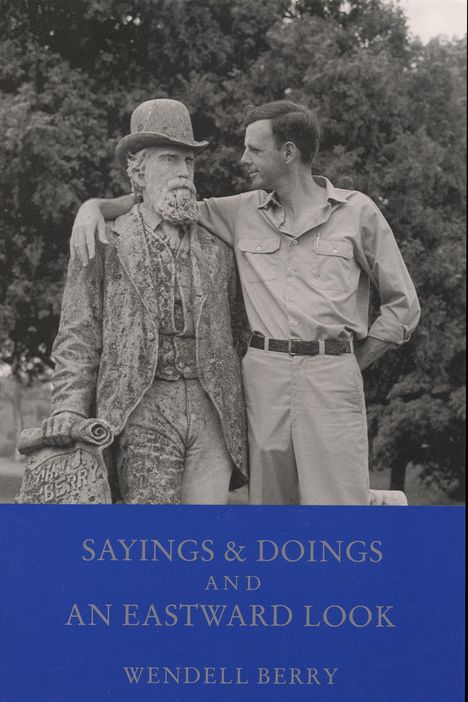 Wendell Berry: Sayings and Doings and an Eastward Look, Buch