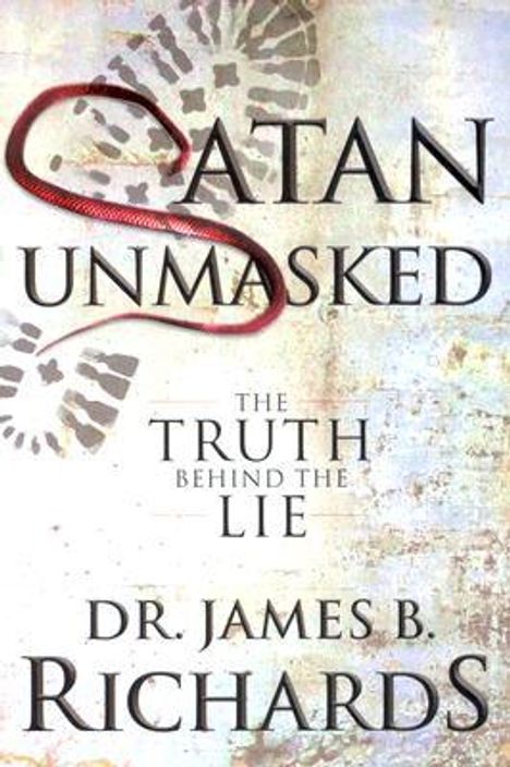 James B. Richards: Satan Unmasked: The Truth Behind The Lie, Buch