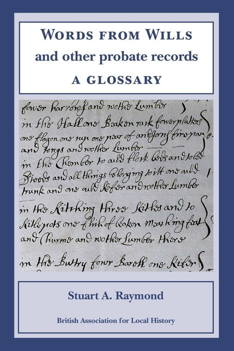 "Words from Wills and other probate records: A Glossary" von Stuart A. Raymond. Manuskript in geschwungener Schrift.