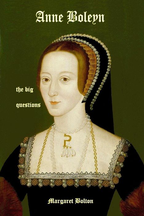 Text: "Anne Boleyn, the big questions, Margaret Bolton". Historisches Porträt einer Frau mit Perlen und Kopfschmuck.
