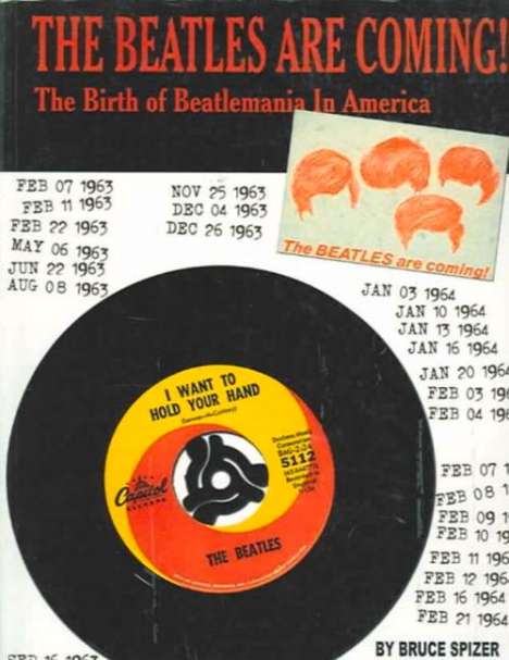 Bruce Spizer: The Beatles Are Coming!: The Birth of Beatlemania in America, Buch