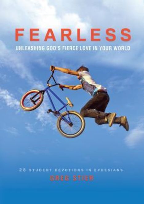 Greg Stier: Fearless: Unleashing God's Fierce Love in Your World: 28 Student Devotions in Ephesians, Buch